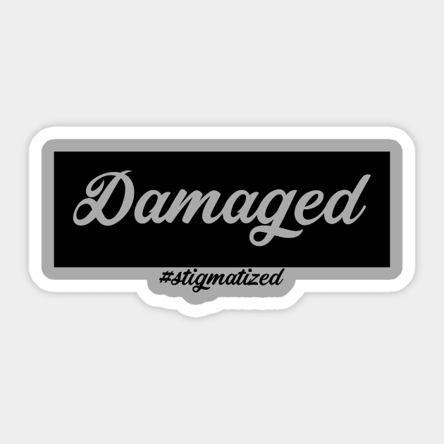 Damaged - Stigmatized Sticker by Stigmatized